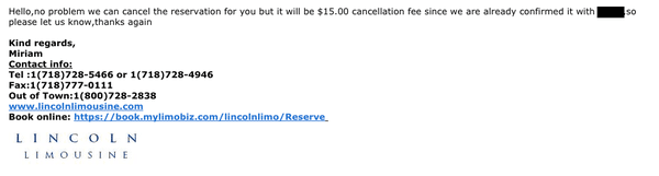 "Miriam" tried to charge me a $15 cancellation fee, which is not stated anywhere in their Terms and Conditions or website.