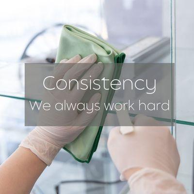 Consistency: We always work hard