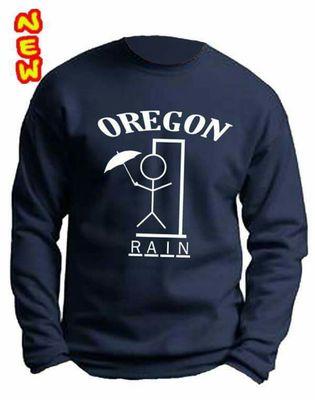 Oregon Rain Man sweatshirt.