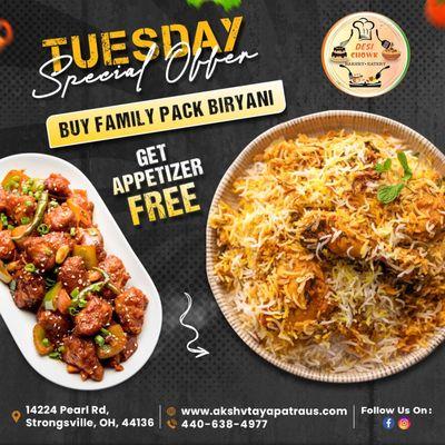 Tuesday Special Deal 
Buy FAMILY PACK BIRYANI AND GET ONE APPETIZER FREE.
Call: (440) 600-7460