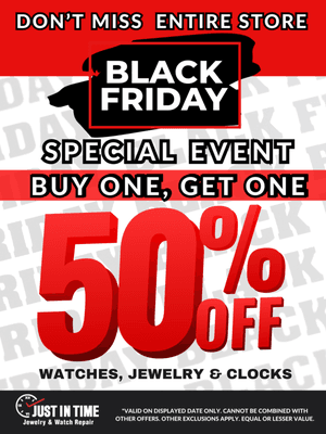 Visit us in store on Nov 29, 2024, and you can buy one, get on 50% off on out watches, jewelry, and clocks.