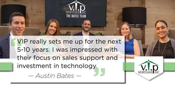 Austin Bates on why he chose to move the Bates Lending Team to VIP!