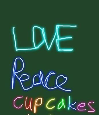 Love, Peace and yes... Cupcakes.