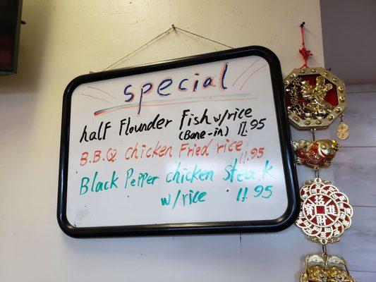 Specials $11.95 Half Flounder w/ rice (can do whole), BBQ Chicken Fried Rice, Black Pepper Chicken Steak w/ rice