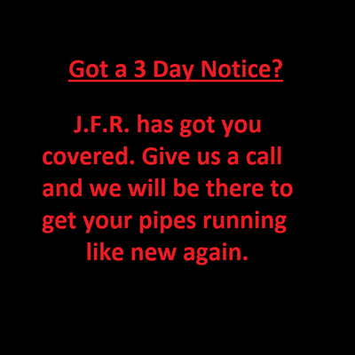 Have a 3 day notice or any other plumbing emergency? Give us a call for speedy service.