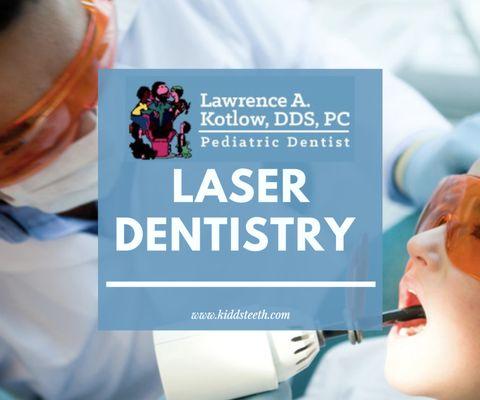 Laser Dentistry is our specialty.