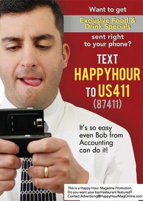 Text 'HappyHour' to US411(87411) to receive EXCLUSIVE Specials!