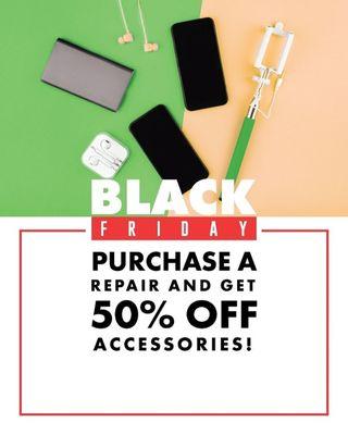 BLACK FRIDAY! Purchase a repair and get 50% OFF accessories! #cellphonerepair #smartphone #samedayrepair #lifetime #warranty