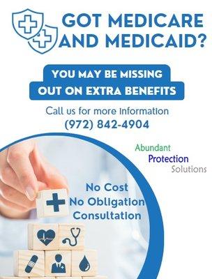 When you have Medicare *and* Medicaid, there are health plans that give you extra benefits and help pay your costs. Call me to enroll.