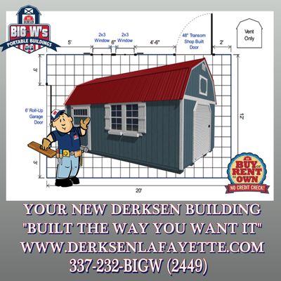 Design Your New Derksen Portable Building at WWW.DERKSENLAFAYETTE.COM