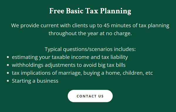 Have tax questions throughout the year? Our clients enjoy no-cost tax planning for any tax issues that come up.