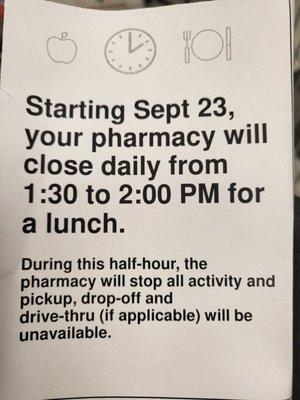 New hours September 23 rd all  Pharmacies  will close for lunch 1:30 pm to 2:00pm