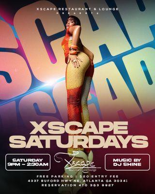 Xscape Saturdays. Each n Every Saturday. Contact us for table reservations