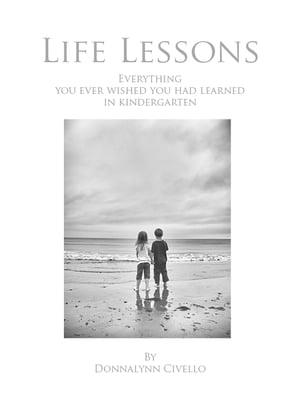 Life Lessons: Everything You Ever Wished You Had Learned in Kindergarten" - Donnalynn's new Life Coaching book available on Amazon.