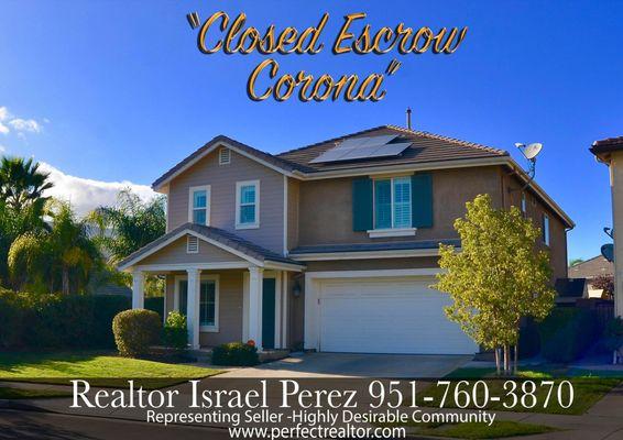 Closed escrow on my Corona listing. Net sellers $10K more through good negotiations on their sale! Extremely happy. clients!