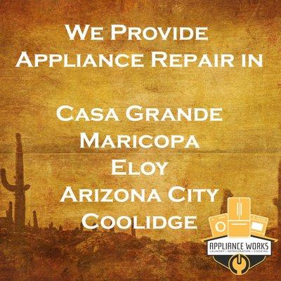 We provide appliance repair in Casa Grange, Maricopa, Eloy, Arizona City and Coolidge