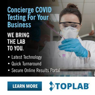 Concierge COVID-19 Testing For Your Business. Call (877) 760-0808 or visit us at www,toplabdirect.com