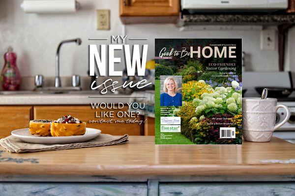 Call me to receive the latest issue of my "Good to be HOME" magazine