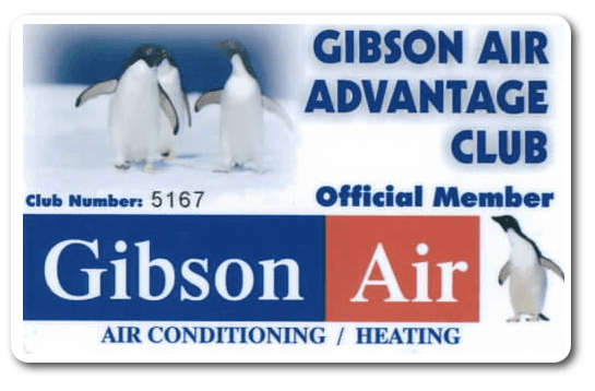 Receive an Advantage Card from Gibson Air to save money and time! Visit www.gibsonair.com for details