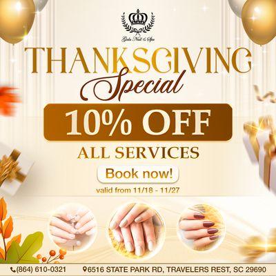 THANKSGIVING SPECIAL 
 Enjoy 10% OFF all services!
 Valid from 11/18/2024 to 11/27/2024!