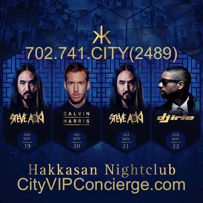 This week at Hakkasan Las Vegas Nightclub. THUR - Steve Aoki FRI - Calvin Harris SAT - Steve Aoki SUN - DJ IRIE 702.741.2489 ...