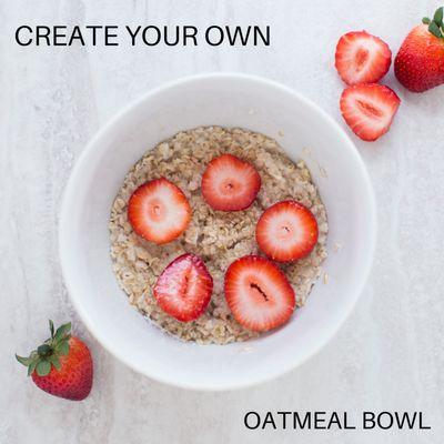 CREATE YOUR OWN OATMEAL BOWL