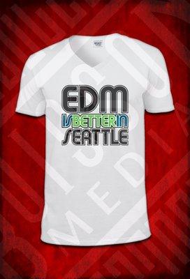 Apparel Design - EDM Is Better In Seattle