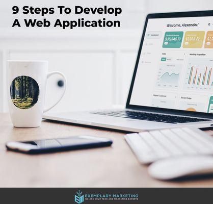 9 Steps To Develop A Web Application 
.
.
.
.
Exemplarymarketing.com