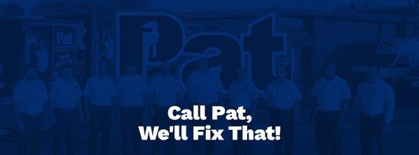 Call Pat, We'll Fix That!