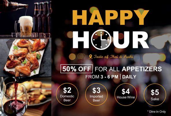 Happy Hour 3-6 PM daily | 50% off all appetizers | $2 Domestic Beer | $3 Imported Beer | $4 House Wine | $5 Sake