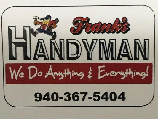 At Frank's Handyman we "We Do Anything & Everything!" when it comes to you Home/Business Repair/Remodel!!