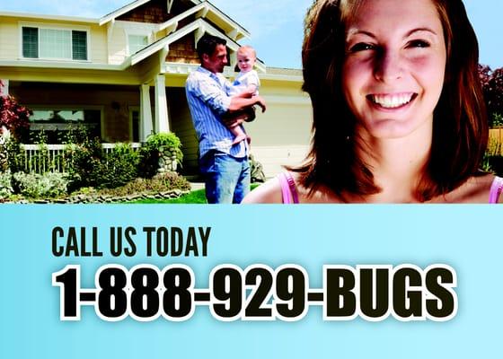 We're here to help! Call us anytime at 1-888-929-BUGS