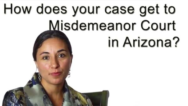 AZ Criminal Defense Lawyer Cindy Castillo How cases get to misdemeanor court