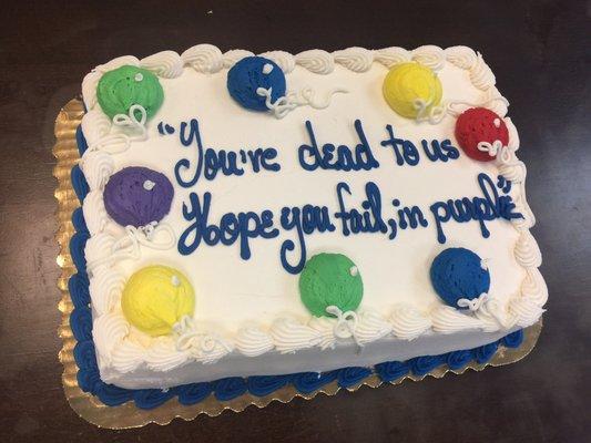 Asked for a cake for my co-worker who quit. Thanks jewel.