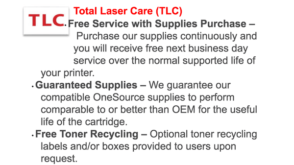 Total Laser Care! Purchase our supplies continuously and you will receive free next business day service over the life of your machine