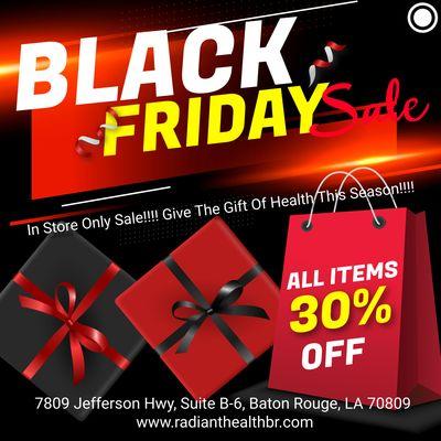 Black Friday Blowout Sale at Radiant Health of Baton Rouge! 

 Don't miss out on 30% OFF store-wide on all health and wellness items