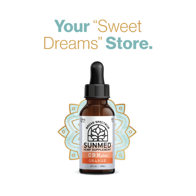 Your "Sweet Dreams" Store with SunMed CBDplus!