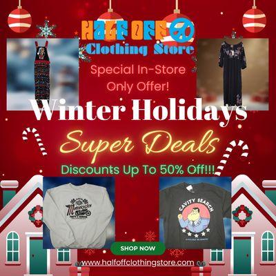 Half Off Clothing Store IN-STORE ONLY WINTER HOLIDAYS DEALS!
 https://conta.cc/3Dgo3am