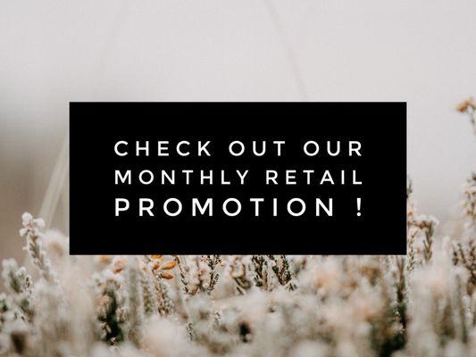 We change our retail promotion every 1-2 months check in to see what deals we have to offer on some amazing products!