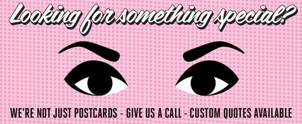 More than just postcards. Business cards, flyers, brochures, booklets, banners, yard signs, glass boards, e-flyers and more.