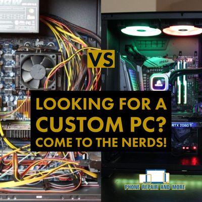 We build and repair custom computers all day, everyday! We do AMAZING work!