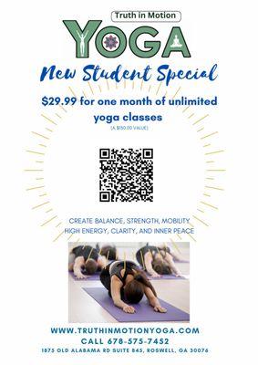 New Student Special! $29.99 for one month of unlimited classes.  Best Price. Valued at $130.00.  
Call us or just check our QR code.