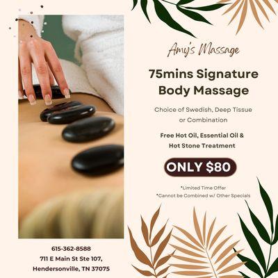 75mins Signature Body Massage
Choice of Swedish, Deep Tissue or Combination
Free Hot Oil, Essential Oil & Hot Stone Treatment