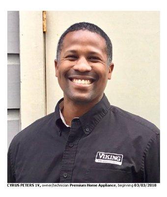 CYRUS PETERS IV, technician/owner of Premium Home Appliance (PHA) beginning 03/03/2018.
 http://www.premiumhomeappliance.com/about_2.html