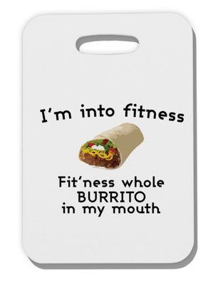 I'm into fitness. Fitness whole burrito in my mouth.