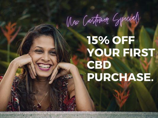 Stop in and save 15% off your first CBD purchase!