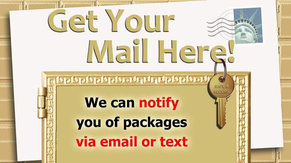 We can notify you of your packages when you have a mail box with us.