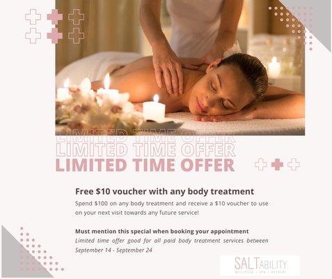 Limited Time Offer 
 September 2023
 Receive a $10 voucher with any body treatment