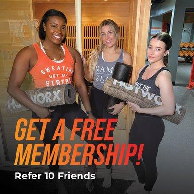 Become a HOTWORX ambassador! When you refer 10 friends, coworkers, etc. who join our studio, you will win a WHOLE YEAR of free membership!