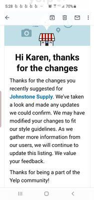 Oh yeah ! I'm a great Helper! When a business needs a change or update = I can help to get it done! Your welcome Johnstone Supply.